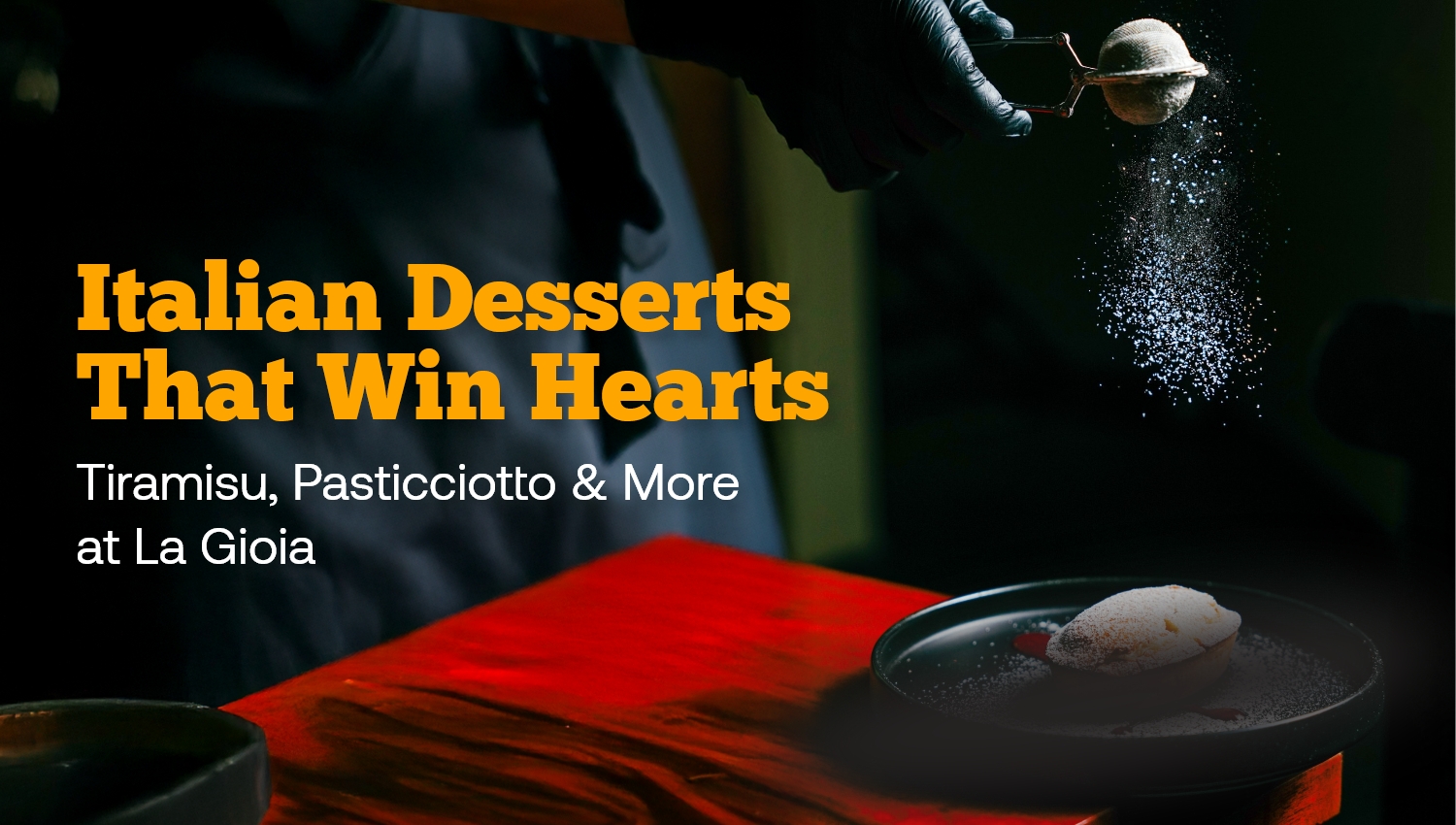 Italian Desserts That Win Hearts: Tiramisu, Pasticciotto & More at La Gioia